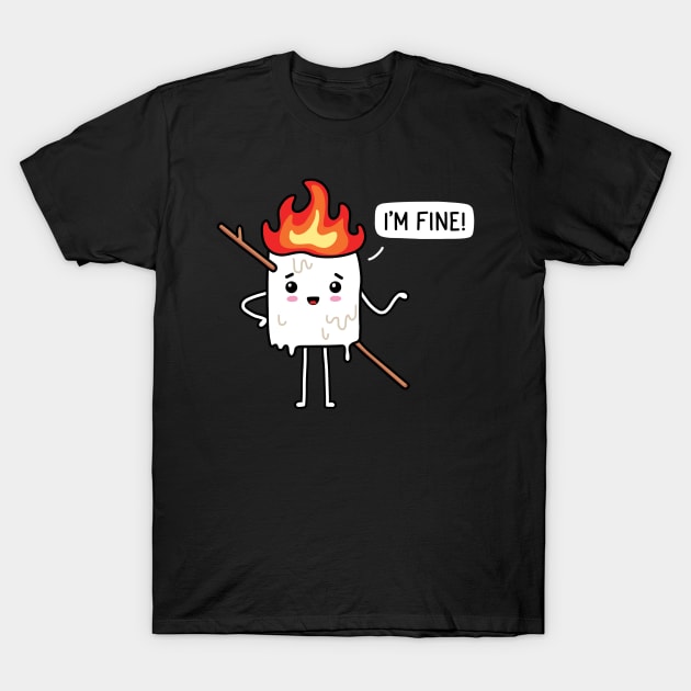 Campfire Marshmallow - I'm fine T-Shirt by SuperrSunday
